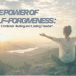 The Power of Self-Forgiveness: A Journey Toward Emotional Healing and Lasting Freedom